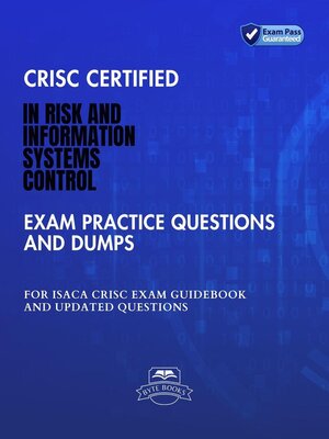 cover image of CRISC Certified In Risk and Information Systems Control Exam Practice Questions and Dumps ISACA CRISC  Exam Guidebook  and Updated Questions